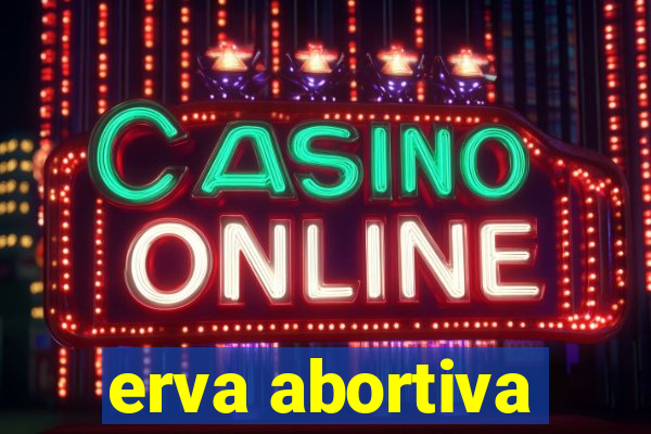 erva abortiva